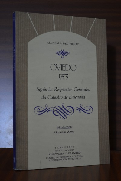 OVIEDO 1753. Segn las Respuestas Generales del Catastro de Ensenada. Coleccin Alcabala del Viento